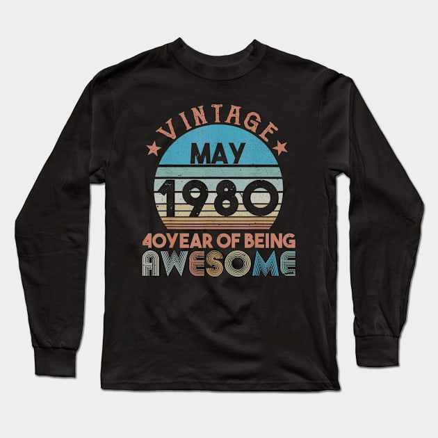 40th Birthday May Vintage 1980 Gifts Women Men Long Sleeve T-Shirt by bummersempre66